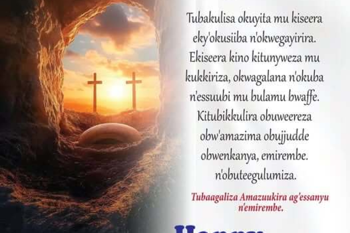Easter message from His Majesty the Kabaka – 2025